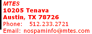 MTES 10205 Tenava Austin, TX 78726 Phone:   512.233.2721   Email: nospaminfo@mtes.com 
